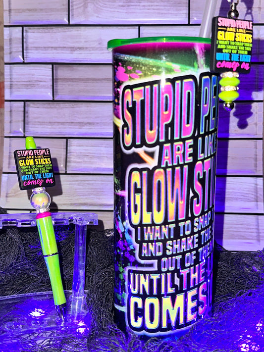 Stupid People Are Like Glow sticks 3 pc set | 20oz Tumbler | Pen | Straw Charm